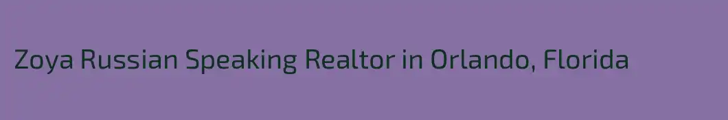 Zoya Russian Speaking Realtor in Orlando, Florida